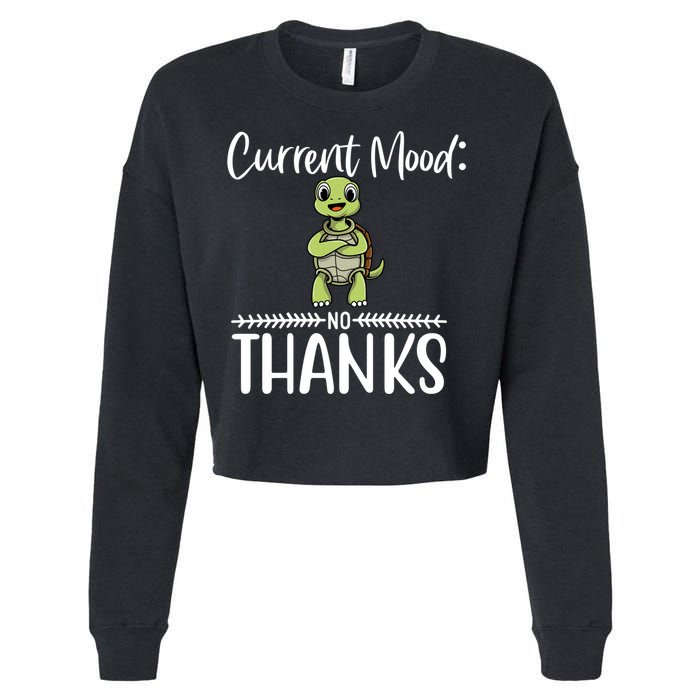 Funny Current Mood No Thanks Cute Turtle Lover Gift Cropped Pullover Crew