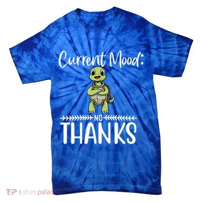 Funny Current Mood No Thanks Cute Turtle Lover Gift Tie-Dye T-Shirt