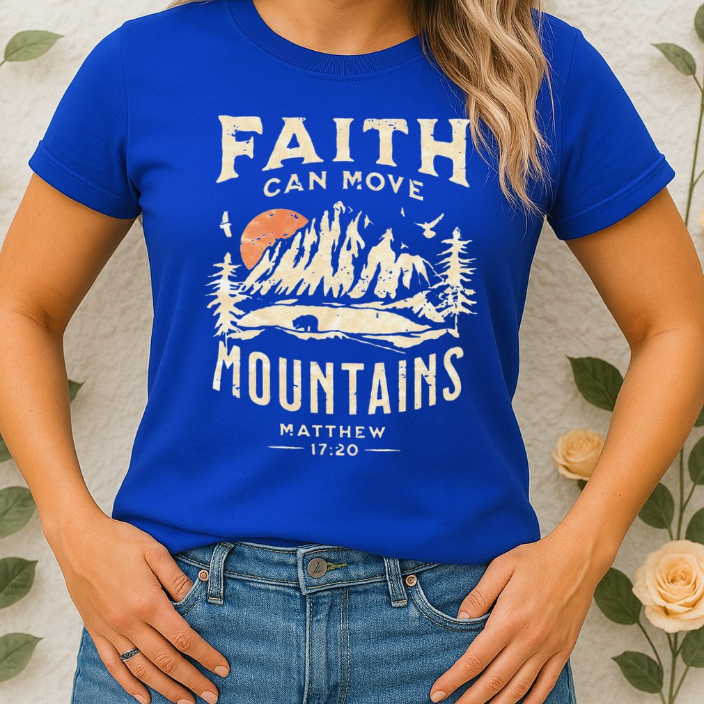 Faith Can Move Mountains Religious Bible Christian Jesus Womens T-Shirt