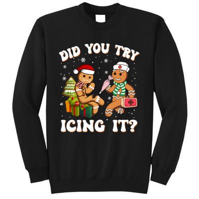 Funny Christmas Nurse Did You Try Icing It Gingerbread Man Sweatshirt Tall Sweatshirt