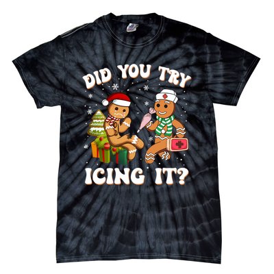 Funny Christmas Nurse Did You Try Icing It Gingerbread Man Sweatshirt Tie-Dye T-Shirt