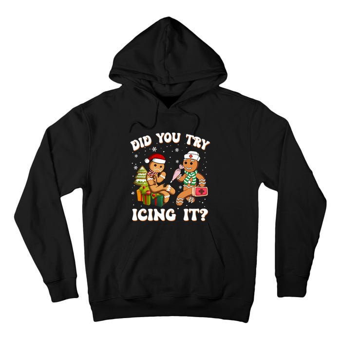 Funny Christmas Nurse Did You Try Icing It Gingerbread Man Sweatshirt Tall Hoodie