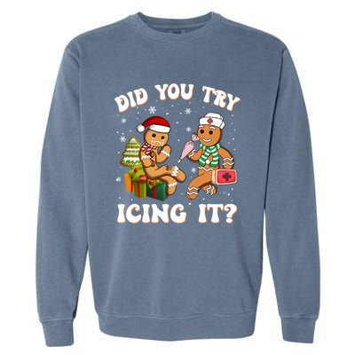 Funny Christmas Nurse Did You Try Icing It Gingerbread Man Sweatshirt Garment-Dyed Sweatshirt