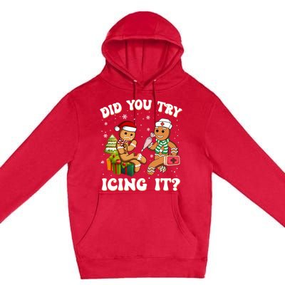 Funny Christmas Nurse Did You Try Icing It Gingerbread Man Sweatshirt Premium Pullover Hoodie