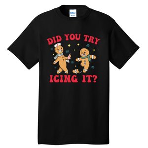 Funny Christmas Nurse Gingerbread Man Did You Try Icing It Tall T-Shirt