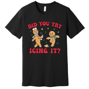 Funny Christmas Nurse Gingerbread Man Did You Try Icing It Premium T-Shirt