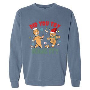 Funny Christmas Nurse Gingerbread Man Did You Try Icing It Garment-Dyed Sweatshirt