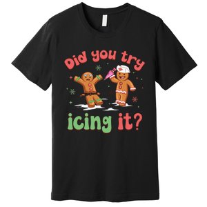 Funny Christmas Nurse Gingerbread Man Did You Try Icing It Premium T-Shirt