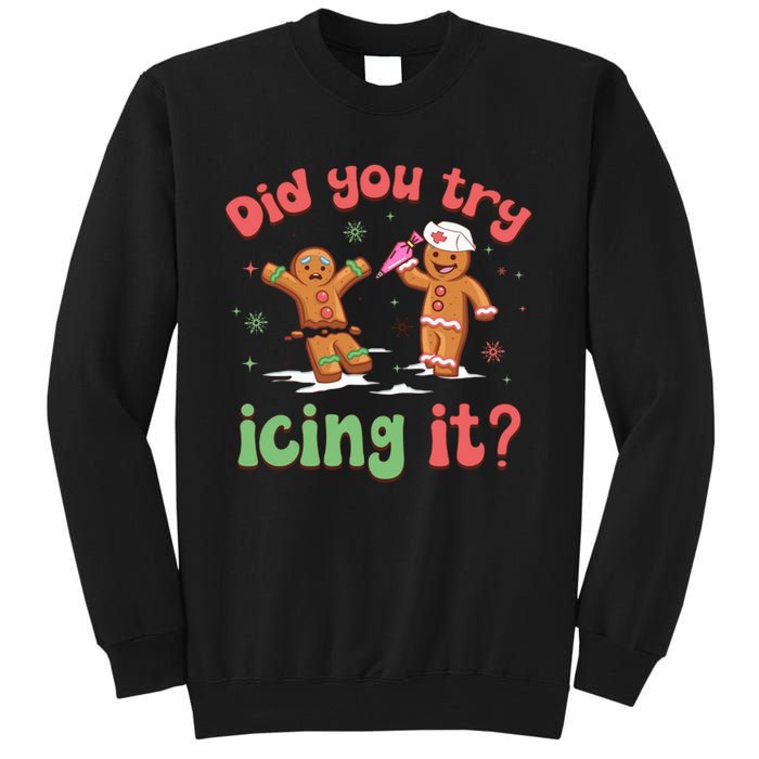 Funny Christmas Nurse Gingerbread Man Did You Try Icing It Tall Sweatshirt