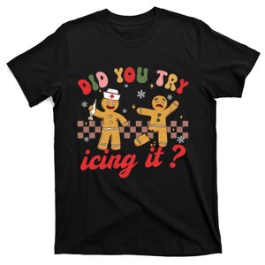 Funny Christmas Nurse Gingerbread Man Did You Try Icing It T-Shirt