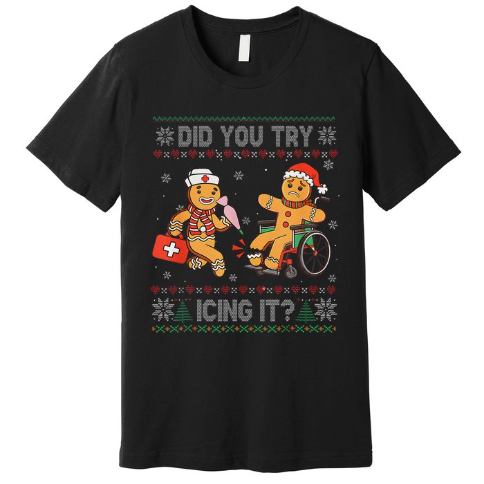 Funny Christmas Nurse Did You Try Icing It Gingerbread Man Premium T-Shirt