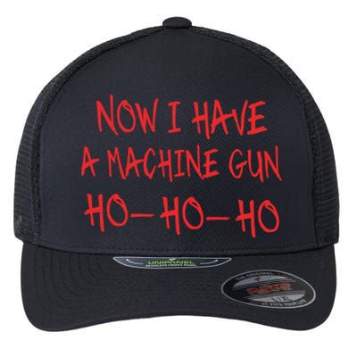 Funny Christmas Now I Have A Machine Gun Ho Ho Ho Meaningful Gift Flexfit Unipanel Trucker Cap