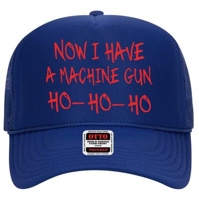 Funny Christmas Now I Have A Machine Gun Ho Ho Ho Meaningful Gift High Crown Mesh Back Trucker Hat