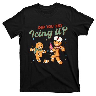 Funny Christmas Nurse Did You Try Icing It Gingerbread Man  T-Shirt