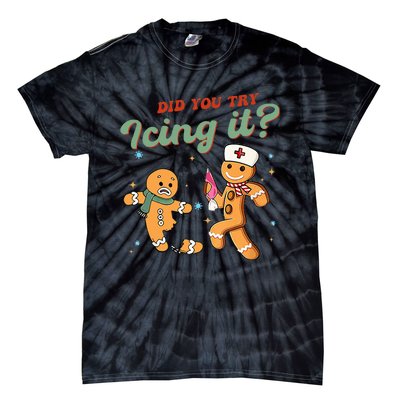 Funny Christmas Nurse Did You Try Icing It Gingerbread Man  Tie-Dye T-Shirt