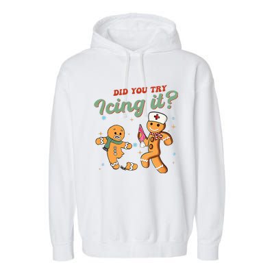 Funny Christmas Nurse Did You Try Icing It Gingerbread Man  Garment-Dyed Fleece Hoodie