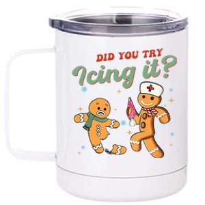 Funny Christmas Nurse Did You Try Icing It Gingerbread Man  12 oz Stainless Steel Tumbler Cup