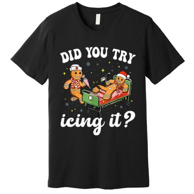 Funny Christmas Nurse Gingerbread Man Did You Try Icing It  Premium T-Shirt