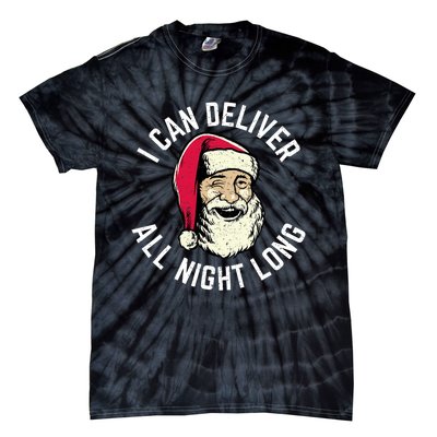 Funny Christmas Naughty Santa I Can Deliver All Night Long Tie-Dye T-Shirt