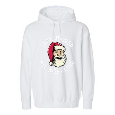 Funny Christmas Naughty Santa I Can Deliver All Night Long Garment-Dyed Fleece Hoodie