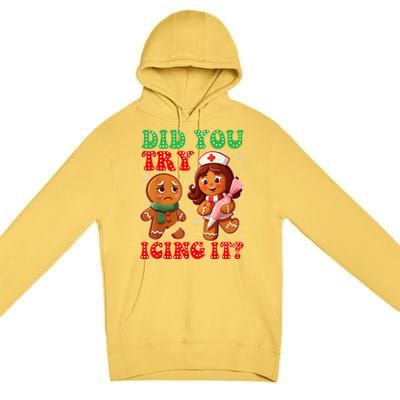 Funny Christmas Nurse Did You Try Icing It Gingerbread Man Premium Pullover Hoodie