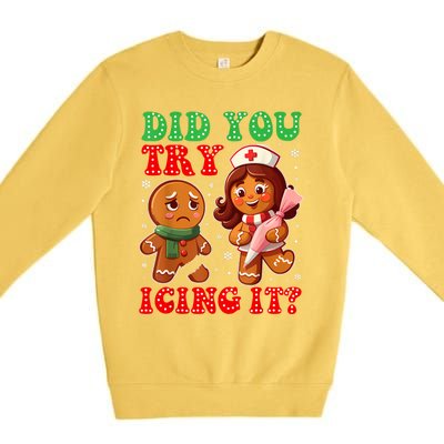 Funny Christmas Nurse Did You Try Icing It Gingerbread Man Premium Crewneck Sweatshirt