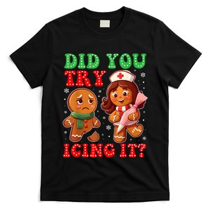 Funny Christmas Nurse Did You Try Icing It Gingerbread Man T-Shirt