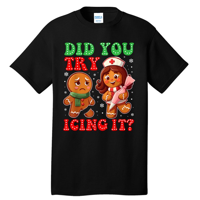 Funny Christmas Nurse Did You Try Icing It Gingerbread Man Tall T-Shirt