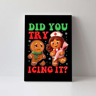 Funny Christmas Nurse Did You Try Icing It Gingerbread Man Canvas