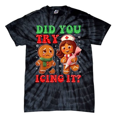 Funny Christmas Nurse Did You Try Icing It Gingerbread Man Tie-Dye T-Shirt