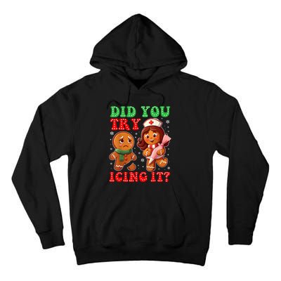 Funny Christmas Nurse Did You Try Icing It Gingerbread Man Tall Hoodie