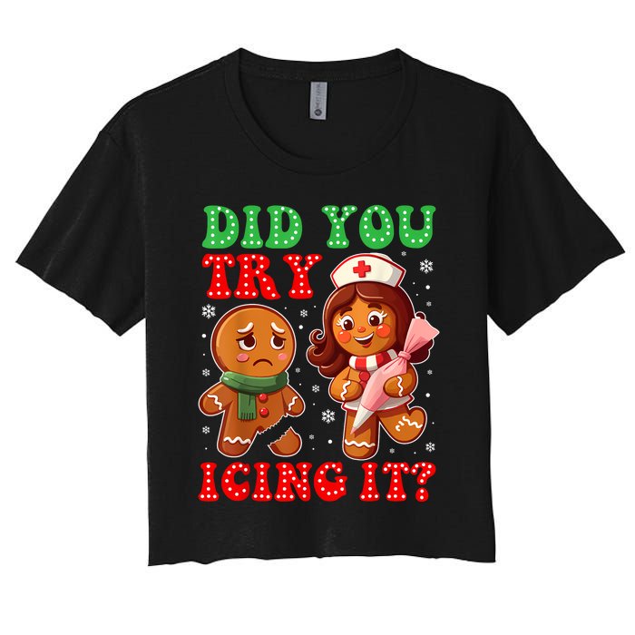 Funny Christmas Nurse Did You Try Icing It Gingerbread Man Women's Crop Top Tee