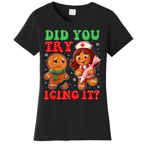 Funny Christmas Nurse Did You Try Icing It Gingerbread Man Women's T-Shirt