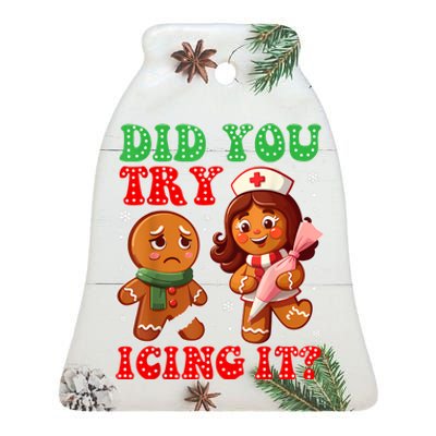 Funny Christmas Nurse Did You Try Icing It Gingerbread Man Ceramic Bell Ornament