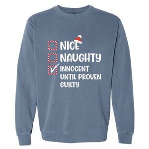 Funny Christmas Nice Naughty Innocent Until Proven Guilty Gift Garment-Dyed Sweatshirt