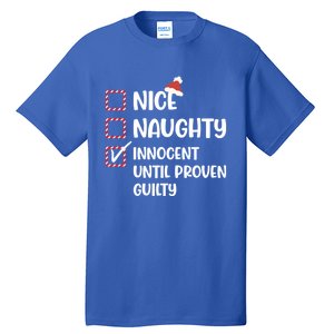 Funny Christmas Nice Naughty Innocent Until Proven Guilty Gift Tall T-Shirt