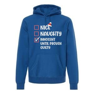 Funny Christmas Nice Naughty Innocent Until Proven Guilty Gift Premium Hoodie