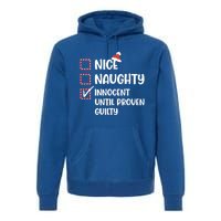 Funny Christmas Nice Naughty Innocent Until Proven Guilty Gift Premium Hoodie