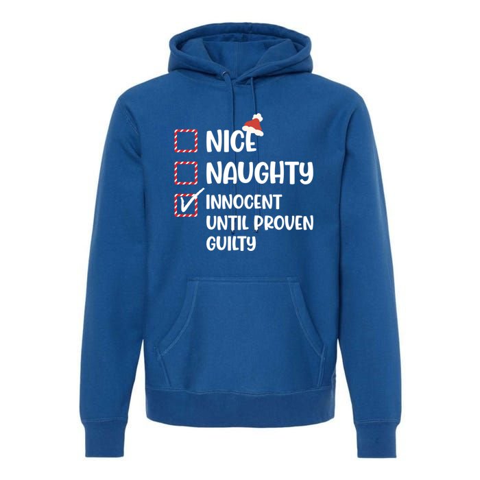 Funny Christmas Nice Naughty Innocent Until Proven Guilty Gift Premium Hoodie