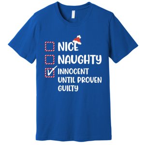 Funny Christmas Nice Naughty Innocent Until Proven Guilty Gift Premium T-Shirt