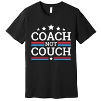 Funny Coach Not Couch 2024 Premium T-Shirt