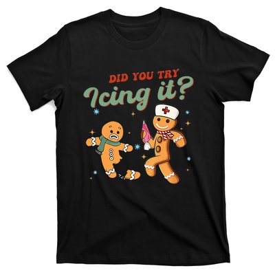 Funny Christmas Nurse Did You Try Icing It Gingerbread Man T-Shirt