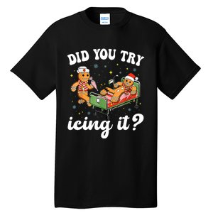 Funny Christmas Nurse Gingerbread Man Did You Try Icing It Tall T-Shirt