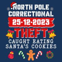 Funny Christmas North Pole Correctional Theft Caught Eating SantaS Cookies T-Shirt
