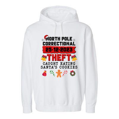 Funny Christmas North Pole Correctional Theft Caught Eating SantaS Cookies Garment-Dyed Fleece Hoodie