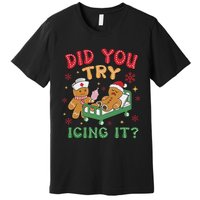 Funny Christmas Nurse Gingerbread Man Did You Try Icing It Premium T-Shirt