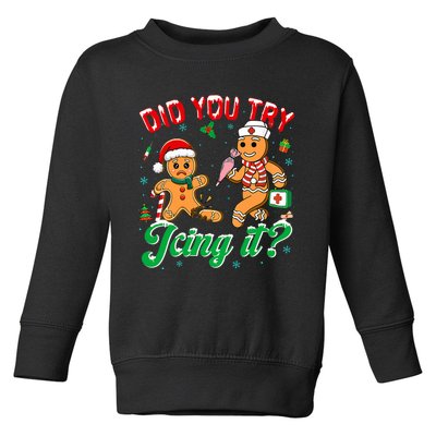 Funny Christmas Nurse Did You Try Icing It Gingerbread Man Toddler Sweatshirt