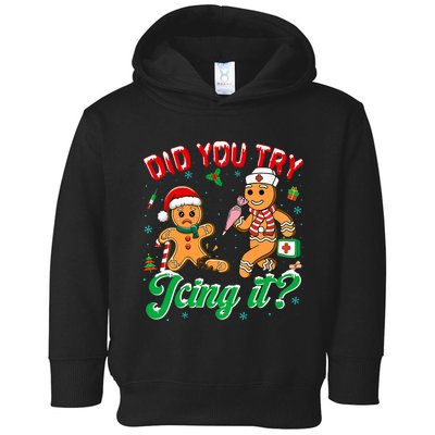 Funny Christmas Nurse Did You Try Icing It Gingerbread Man Toddler Hoodie