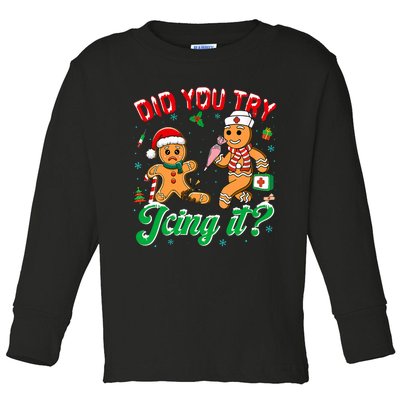 Funny Christmas Nurse Did You Try Icing It Gingerbread Man Toddler Long Sleeve Shirt