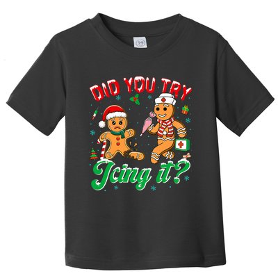 Funny Christmas Nurse Did You Try Icing It Gingerbread Man Toddler T-Shirt